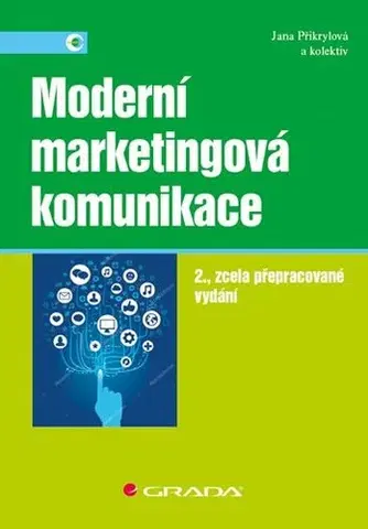 Marketing, reklama, žurnalistika Moderní marketingová komunikace - 2. vydání - Jana Přikrylová,Kolektív autorov
