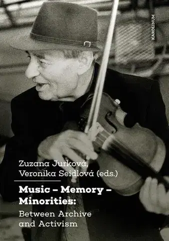 Hudba - noty, spevníky, príručky Music – Memory – Minorities: Between Archive and Activism - Zuzana Jurková