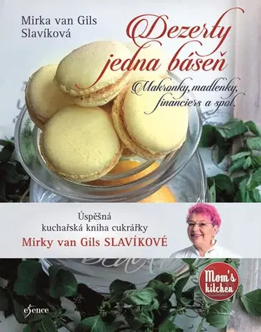 Sladká kuchyňa Dezerty jedna báseň - Mirka van Gils Slavíková