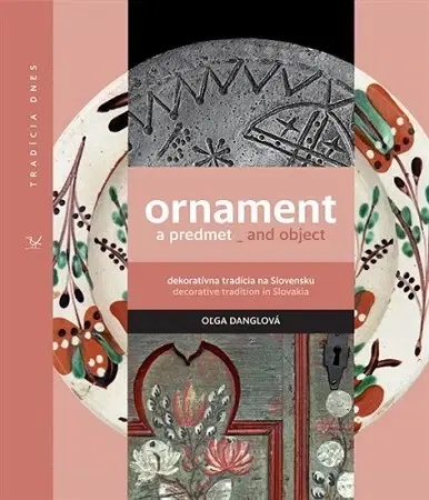 Ľudové tradície, zvyky, folklór Ornament a predmet_and object - Oľga Danglová