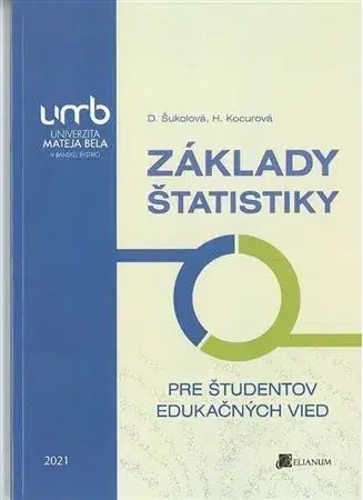 Pre vysoké školy Základy štatistiky pre študentov edukačných vied - Denisa Šukolová,Hana Kocúrová