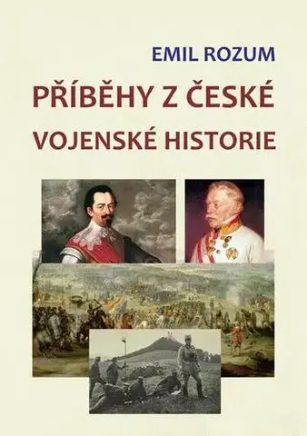História Příběhy z české vojenské historie - Emil Rozum
