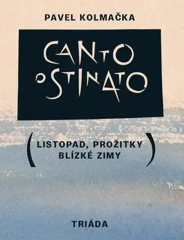 Romantická beletria Canto ostinato - Pavel Kolmačka