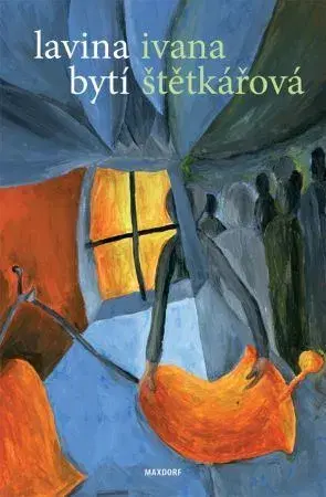 Česká poézia Lavina bytí - Ivana Štětkářová