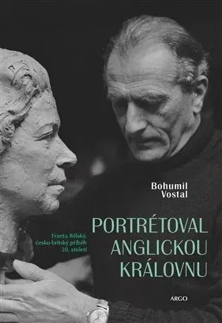Biografie - ostatné Portrétoval anglickou královnu - Bohumil Vostal