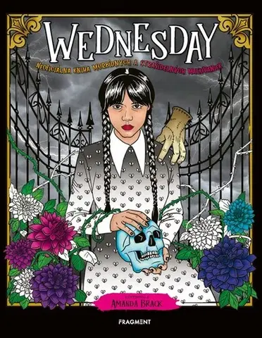 Pre deti a mládež - ostatné Wednesday: Neoficiálna kniha morbídnych a strašidelných maľovaniek - Amanda Brack (ilustrácie)