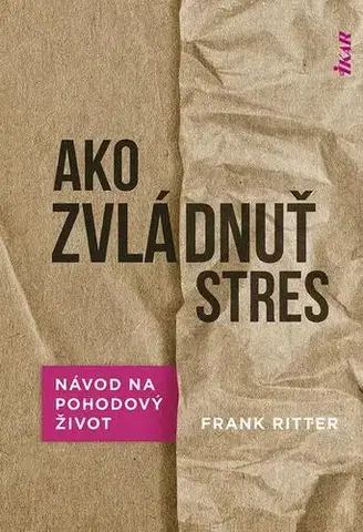 Psychológia, etika Ako zvládnuť stres - Frank Ritter