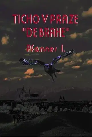 Detektívky, trilery, horory Ticho v Praze „ de Brahe“ - . Pfanner I.
