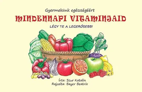 Zdravá výživa, diéty, chudnutie Mindennapi vitaminjaid - Katalin Scur