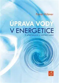 Veda, technika, elektrotechnika Úprava vody v energetice, 3. vydání - Pavel Hübner