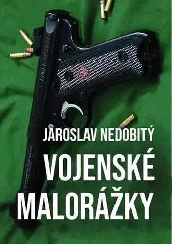Odborná a náučná literatúra - ostatné Vojenské malorážky - Jaroslav Nedobitý