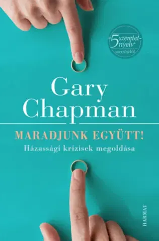 Partnerstvo Maradjunk együtt! - Házassági krízisek megoldása - Gary Chapman