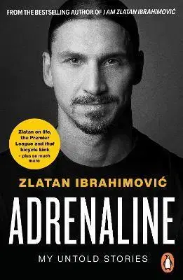 Šport Adrenaline: My Untold Stories - Zlatan Ibrahimovic,Antony Shugaar