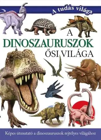 Príroda A dinoszauruszok ősi világa