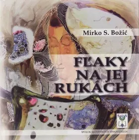 Poézia - antológie Fľaky na jej rukách - Mirko S. Božić