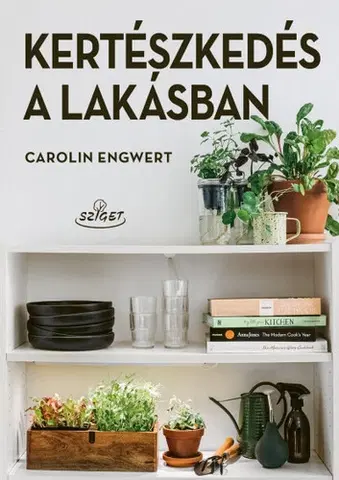 Izbové rastliny Kertészkedés a lakásban - Carolin Engwert