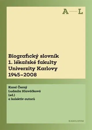 Slovenské a české dejiny Biografický slovník 1. lékařské fakulty Univerzity Karlovy 1945-2008 (A-L) - Karel Černý