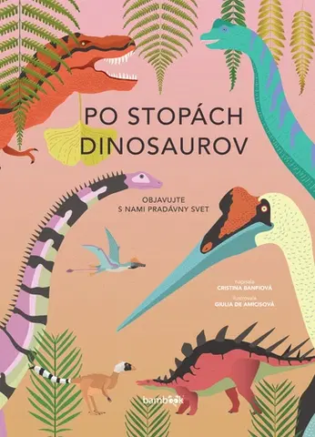História Po stopách dinosaurov - Cristina Banfiová,Giulia De Amicis