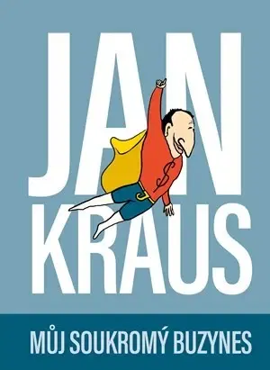 Umenie Jan Kraus - Můj soukromý buzynes - Jan Kraus
