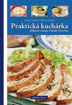 Kuchárky - ostatné Praktická kuchárka obľúbené recepty Zdenky Horeckej - Vladimír Horecký,Zdenka Horecká
