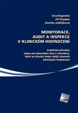 Medicína - ostatné Monitorace, audit a inspekce v klinickém hodnocení - Eva Kopečná,Kolektív autorov
