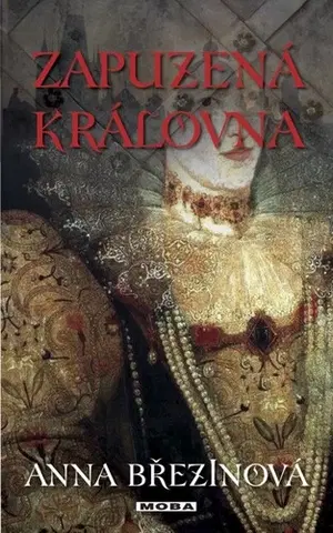 Historické romány Zapuzená královna - Anna Březinová