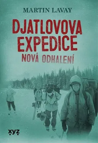 Skutočné príbehy Djatlovova expedice: Nová odhalení - Martin Lavay