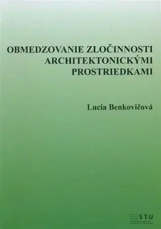Pre vysoké školy Obmedzovanie zločinnosti architektonickými prostriedkami - Lucia Benkovičová