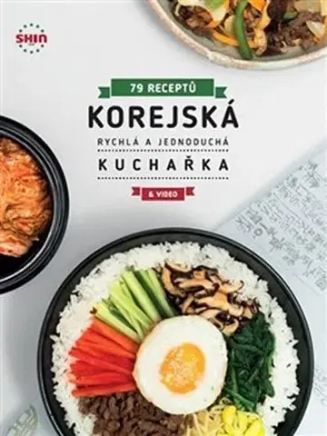 Ázijská Korejská rychlá a jednoduchá kuchařka - 79 receptů - Choi Chun Jung Shin