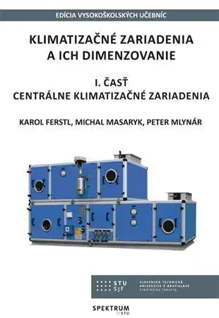 Pre vysoké školy Klimatizačné zariadenia a ich dimenzovanie, 1. časť - Ferstl Karol,Michal Masaryk,Peter Mlynár