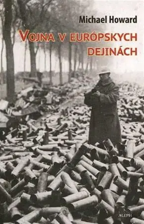 Vojnová literatúra - ostané Vojna v európskych dejínách - Michael Howard