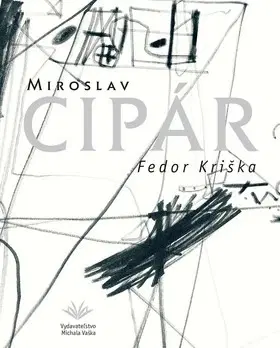 Maliarstvo, grafika Miroslav Cipár - Fedor Kriška